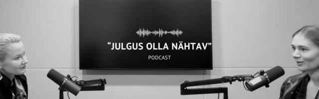 PODCAST “JULGUS OLLA NÄHTAV” I Mari Pukk: kui julged olla autentne, leiavad õiged inimesed ise tee sinuni