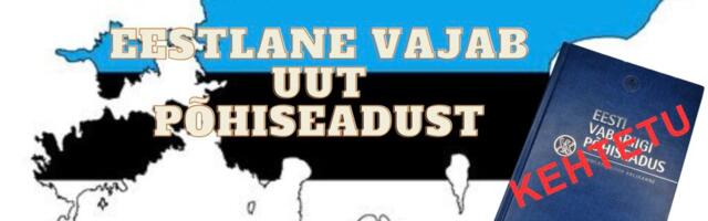 Eesti Vabariigi Põhiseadus – kas see kehtib ja kas on vaja uut?