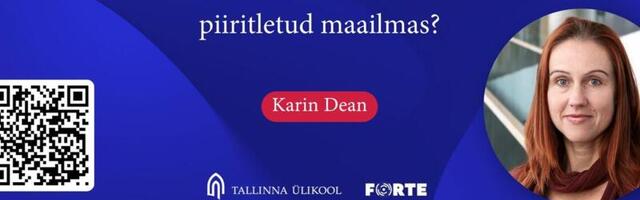 EKSPERT EETRIS | Karin Dean_ miks elame aina enam piiritletud maailmas?