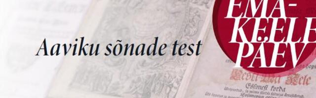 Emakeelepäeva eel. Testi ennast_ mis tähenduse võis keeleuuendaja Johannes Aavik algselt pakkuda neile sõnadele