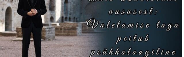 ANTS ROOTSLASEGA AUSUSEST: valetamise taga peitub psühholoogiline põhjus