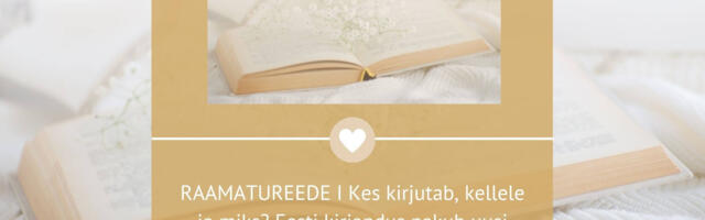 RAAMATUREEDE I Kes kirjutab, kellele ja miks? Eesti kirjandus pakub uusi vastuseid vanadele küsimustele