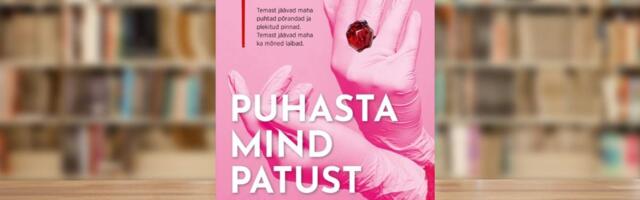 RAAMATUBLOGI: Saastast tuleb lahti saada, olgu see siis plekk põrandal või jälestusväärne inimene...