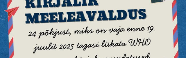 AEG TEGUTSEDA! Kirjalik meeleavaldus: 24 põhjust WHO tervise-eeskirjade muudatuste tagasilükkamiseks