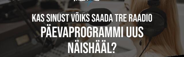 Tre Raadio otsib oma meeskonda Päevaprogrammi saatejuhti!