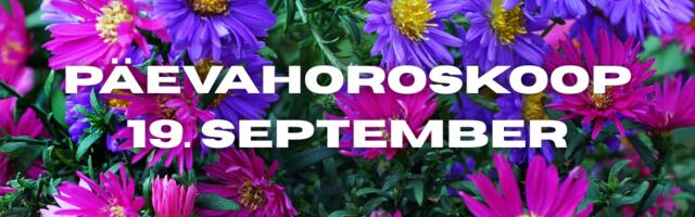 Päevahoroskoop : reede, 19. september