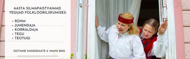 ÜLESKUTSE! Anna üles folklooriliikumise silmapaistvaimad tegijad!