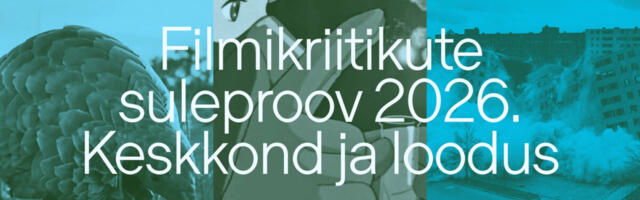 Filmikriitikute suleproov 2026. Keskkond ja loodus