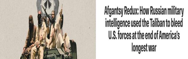 Why’s The Russian-Taliban Bounty Scandal From Summer 2020 Suddenly Back In The News?