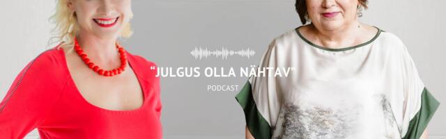 PODCAST “JULGUS OLLA NÄHTAV” I Imbi Paju: nähtavus tähendab julgust oma lugu ise kanda
