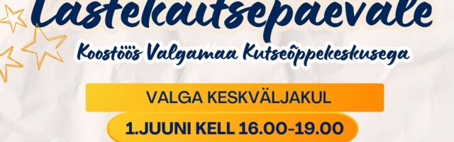 Valga Avatud Noortekeskus koostöös Valgamaa Kutseõppekeskusega kutsub lastekaitsepäevale